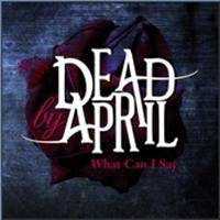 Dead By April : What Can I Say